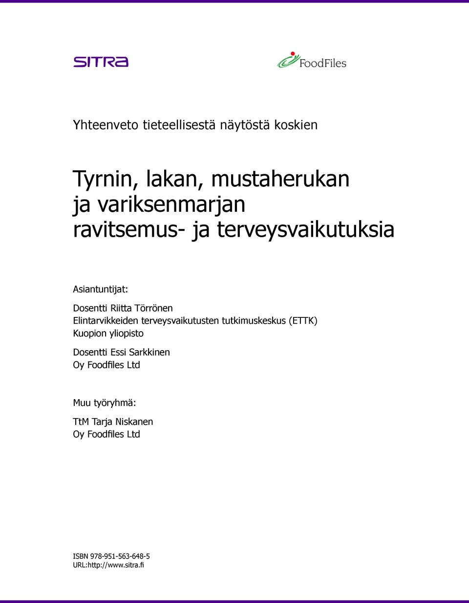 terveysvaikutusten tutkimuskeskus (ETTK) Kuopion yliopisto Dosentti Essi Sarkkinen Oy