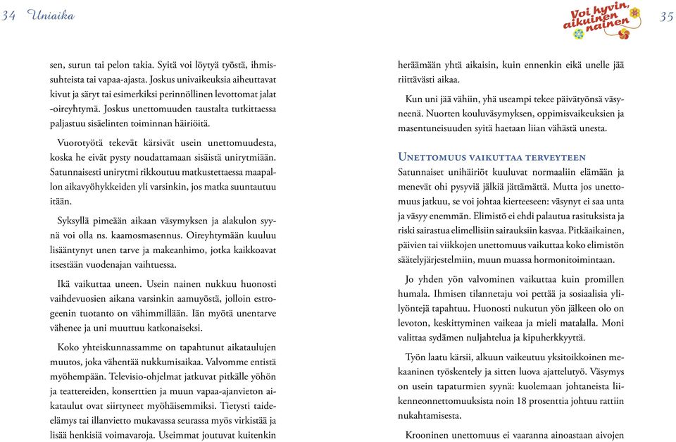 Vuorotyötä tekevät kärsivät usein unettomuudesta, koska he eivät pysty noudattamaan sisäistä unirytmiään.