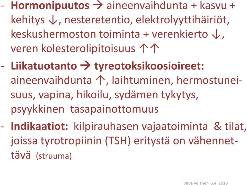 aineenvaihdunta, laihtuminen, hermostuneisuus, vapina, hikoilu, sydämen tykytys, psyykkinen