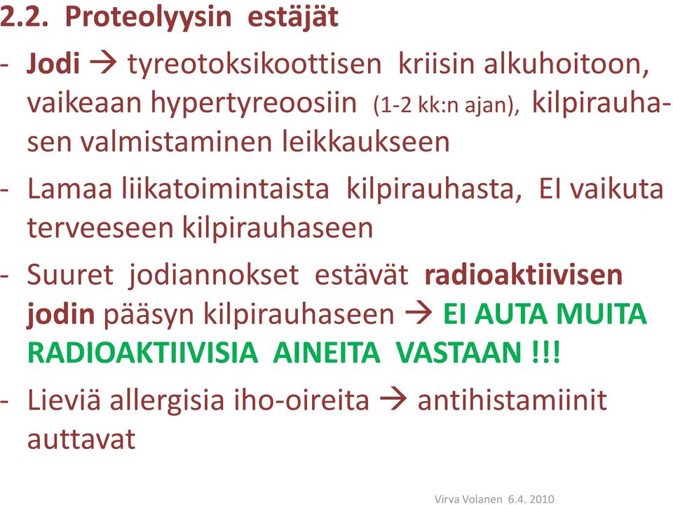 vaikuta terveeseen kilpirauhaseen - Suuret jodiannokset estävät radioaktiivisen jodin pääsyn