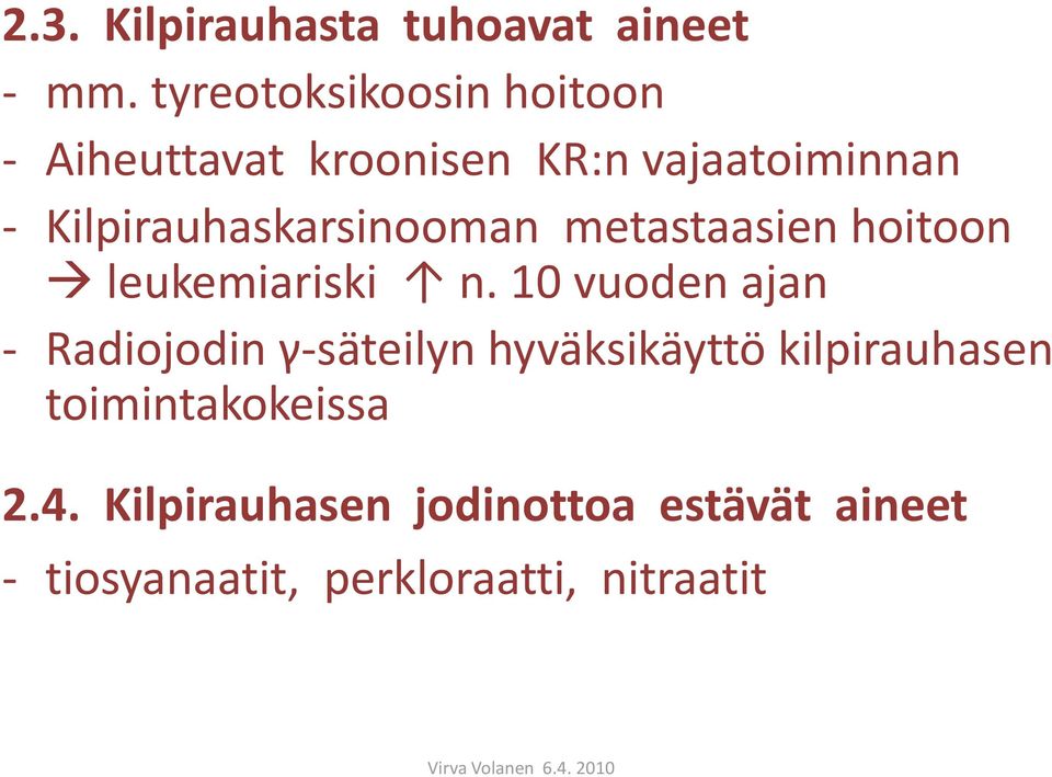 Kilpirauhaskarsinooman metastaasien hoitoon leukemiariski n.