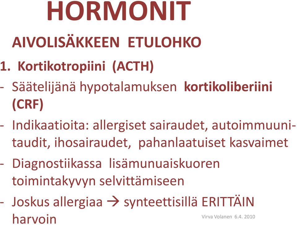 Indikaatioita: allergiset sairaudet, autoimmuunitaudit, ihosairaudet,