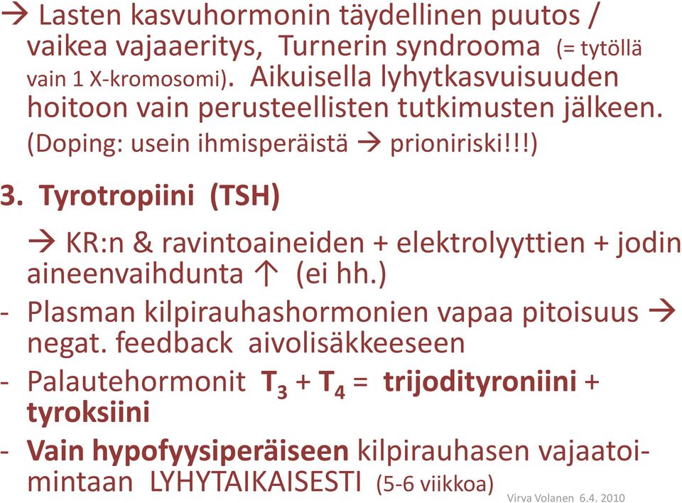 Tyrotropiini (TSH) KR:n & ravintoaineiden + elektrolyyttien + jodin aineenvaihdunta (ei hh.