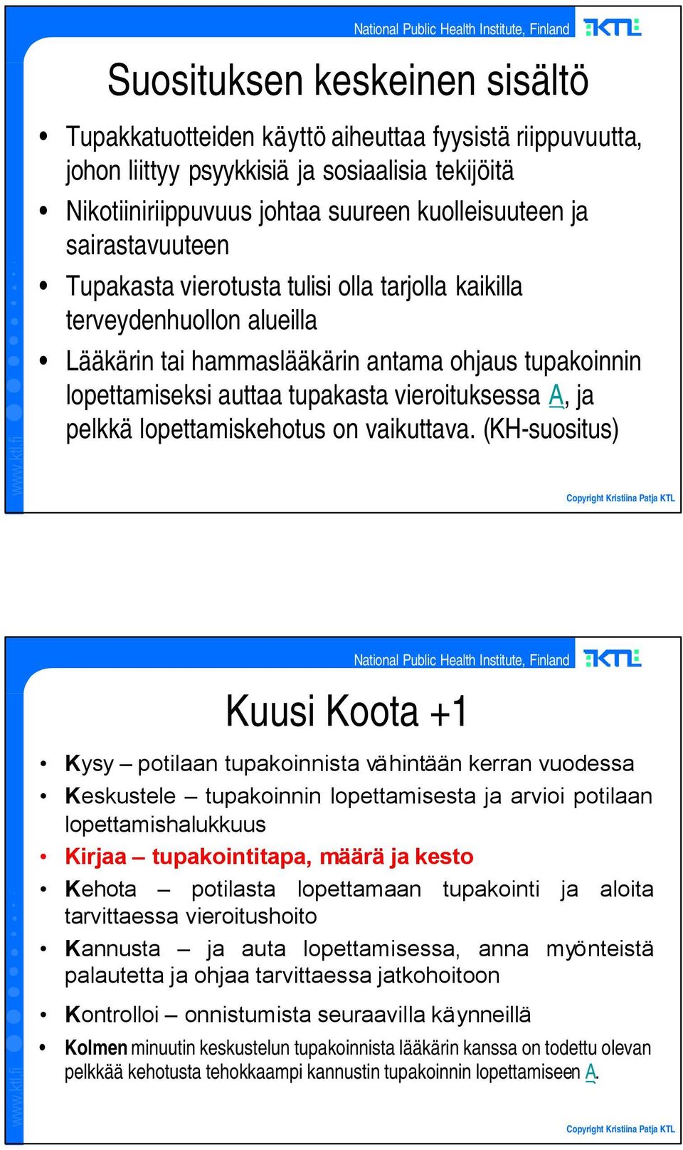 pelkkä lopettamiskehotus on vaikuttava.