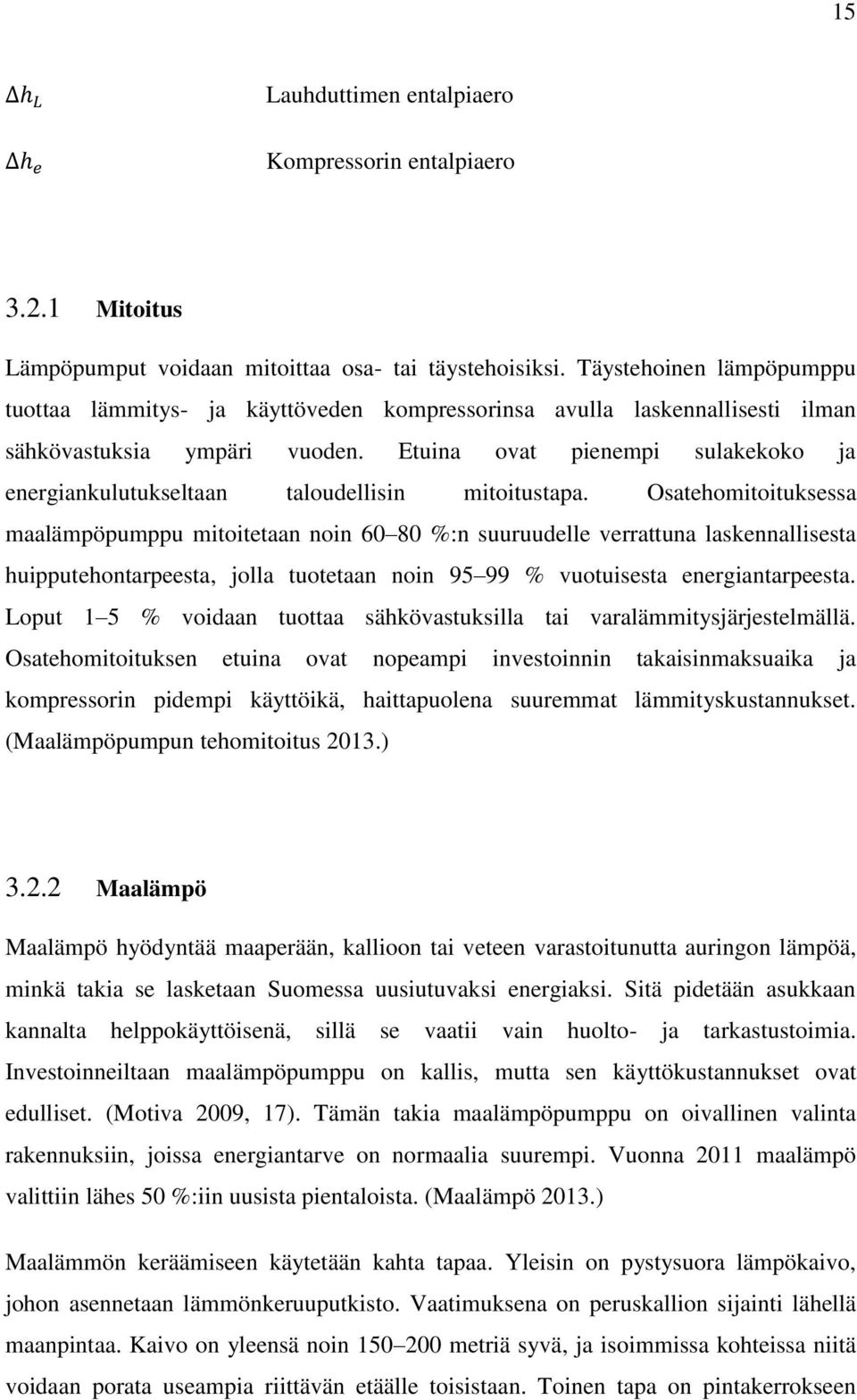 Etuina ovat pienempi sulakekoko ja energiankulutukseltaan taloudellisin mitoitustapa.