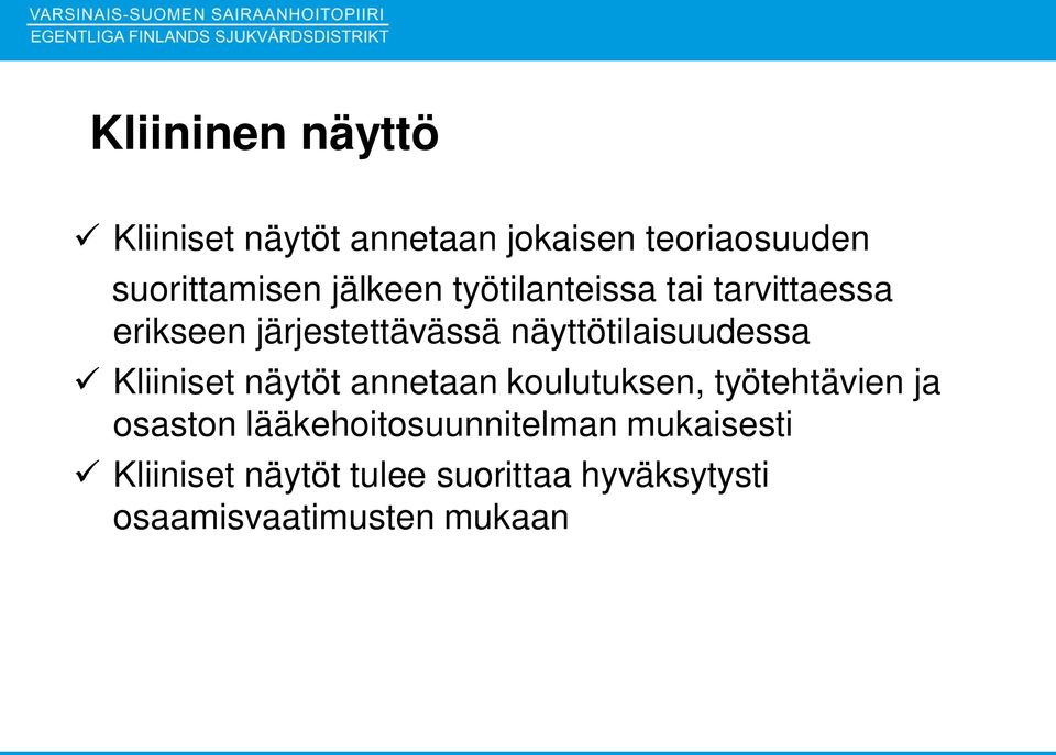 näyttötilaisuudessa Kliiniset näytöt annetaan koulutuksen, työtehtävien ja osaston