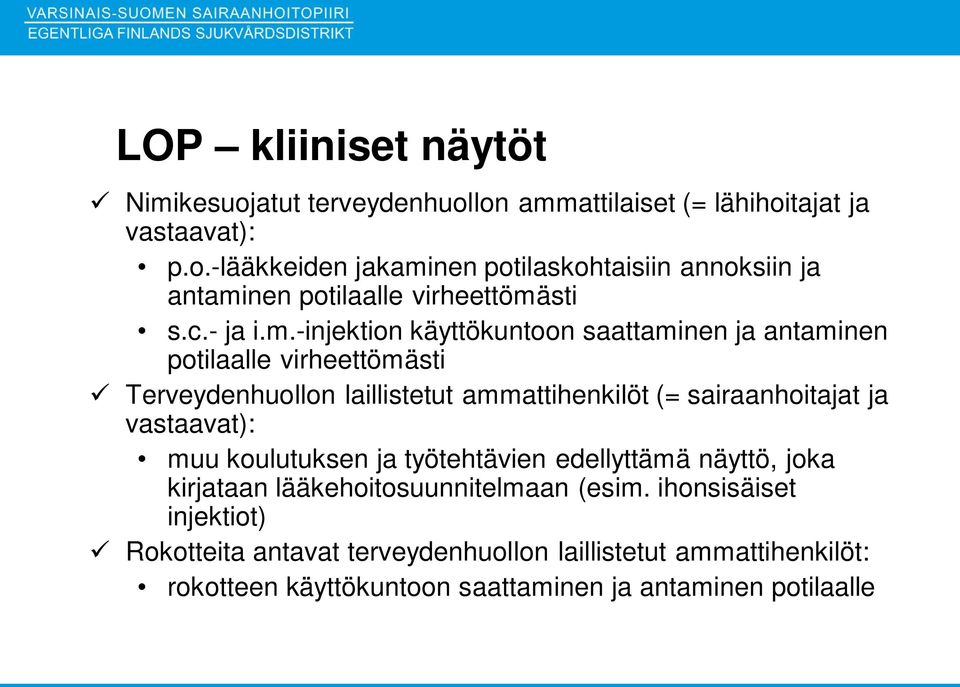 -injektion käyttökuntoon saattaminen ja antaminen potilaalle virheettömästi Terveydenhuollon laillistetut ammattihenkilöt (= sairaanhoitajat ja