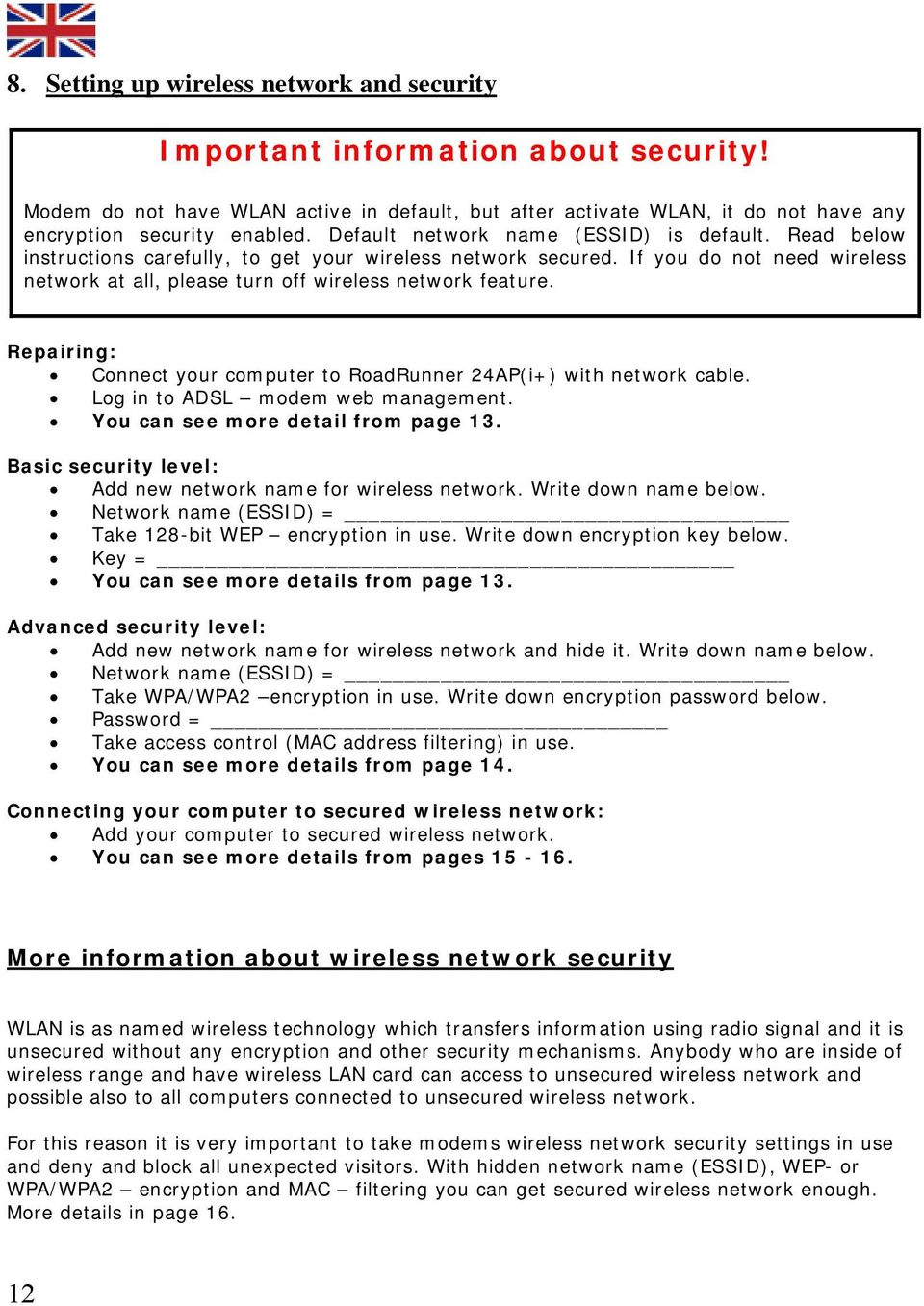 Repairing: Connect your computer to RoadRunner 24AP(i+) with network cable. Log in to ADSL modem web management. You can see more detail from page 13.