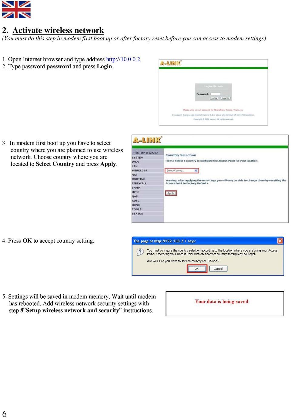 In modem first boot up you have to select country where you are planned to use wireless network.