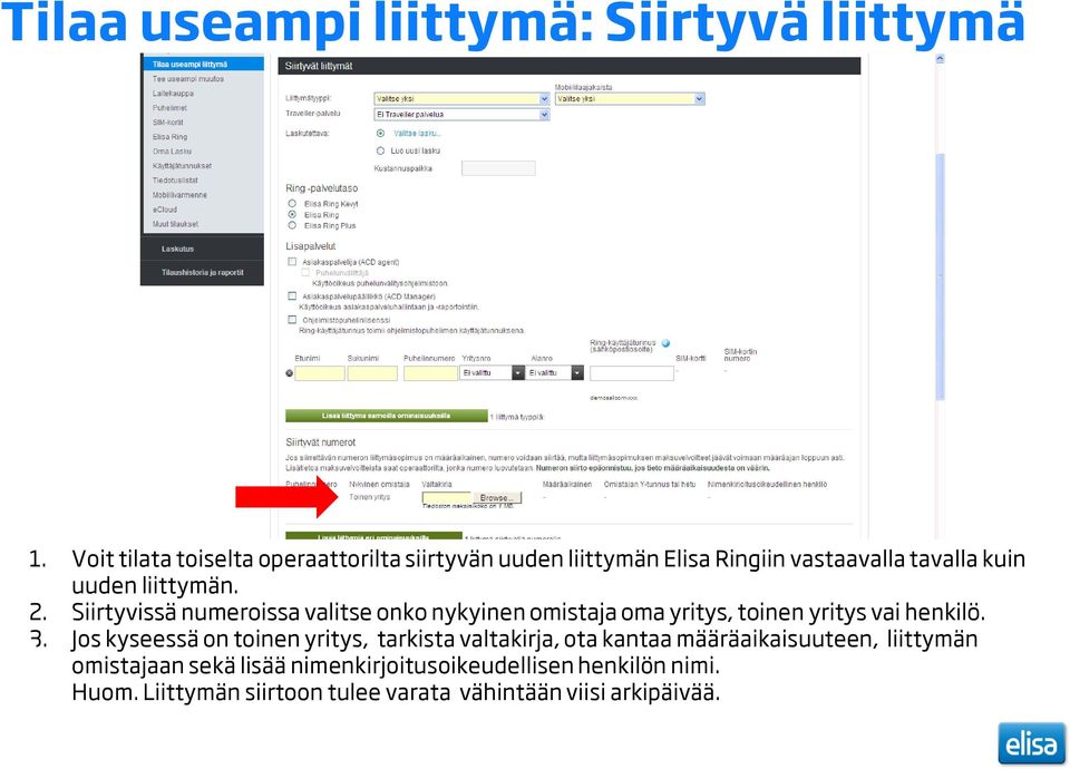 Siirtyvissä numeroissa valitse onko nykyinen omistaja oma yritys, toinen yritys vai henkilö. 3.