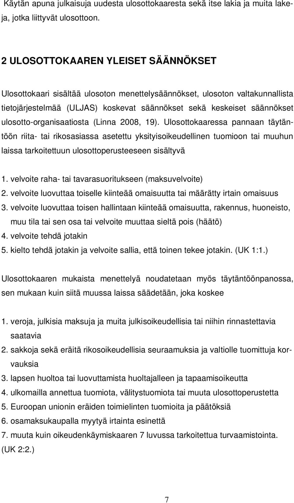 ulosotto-organisaatiosta (Linna 2008, 19).