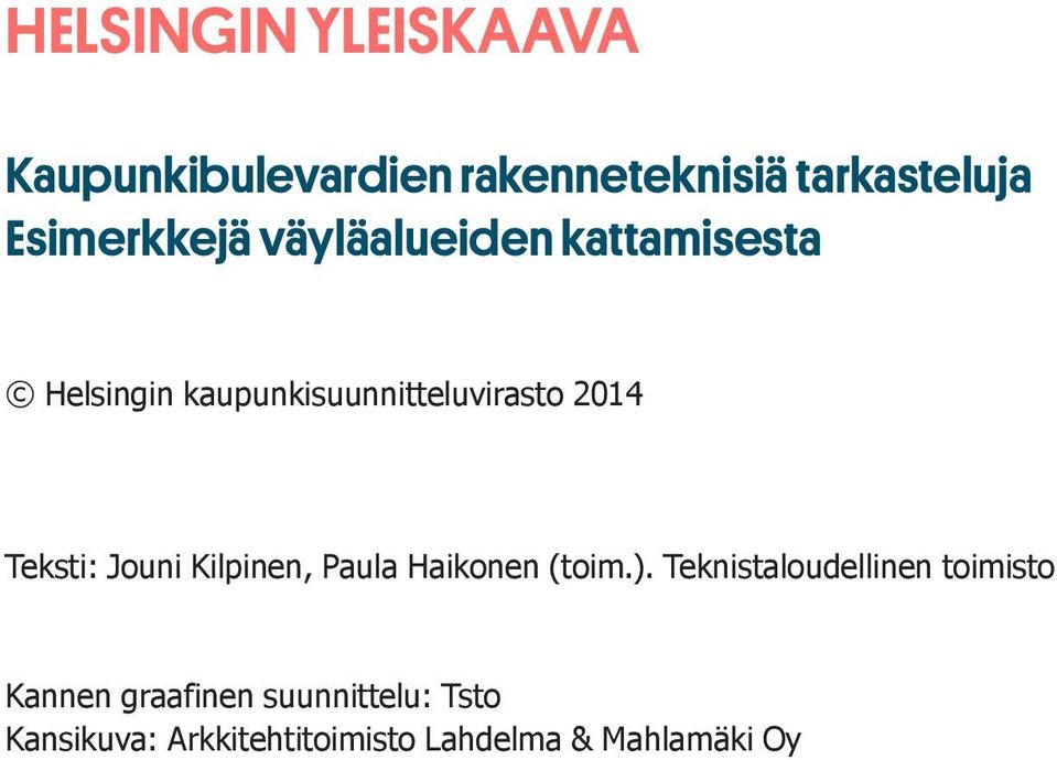 2014 Teksti: Jouni Kilpinen, Paula Haikonen (toim.).