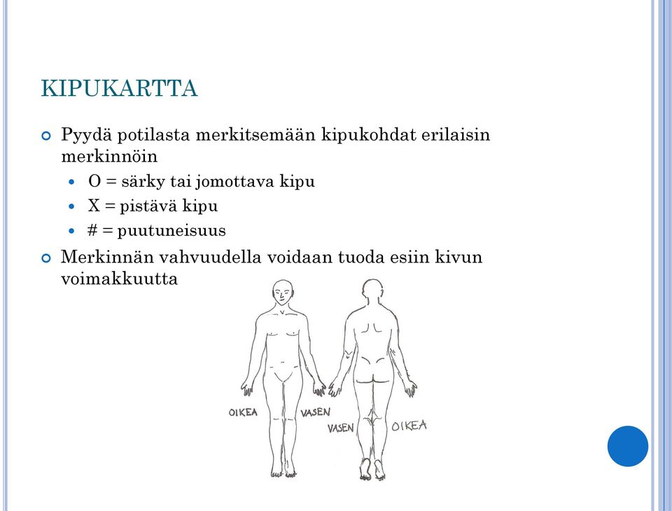 jomottava kipu X = pistävä kipu # = puutuneisuus