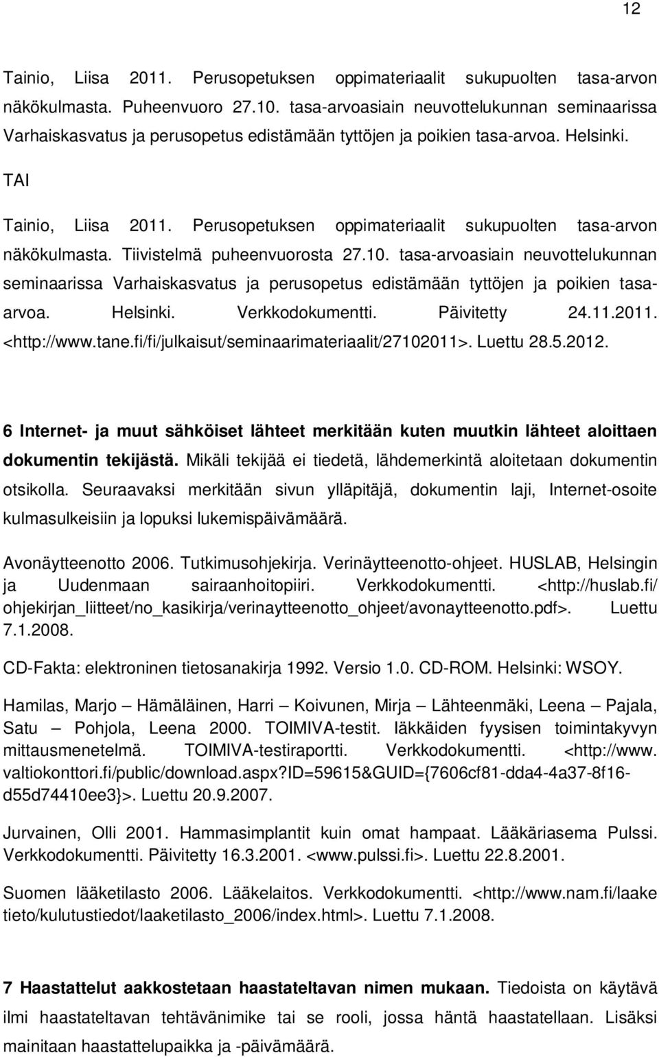 Perusopetuksen oppimateriaalit sukupuolten tasa-arvon näkökulmasta. Tiivistelmä puheenvuorosta 27.10.