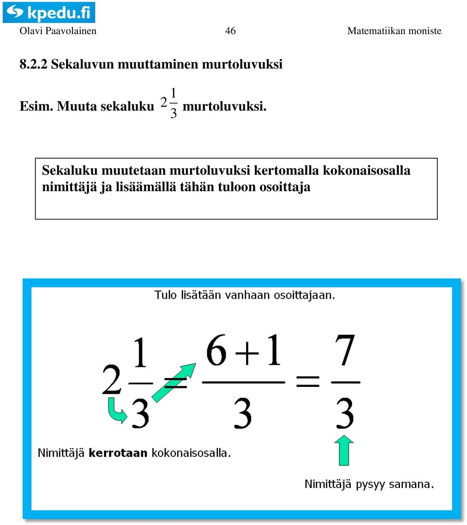 Sekaluku muutetaan murtoluvuksi kertomalla