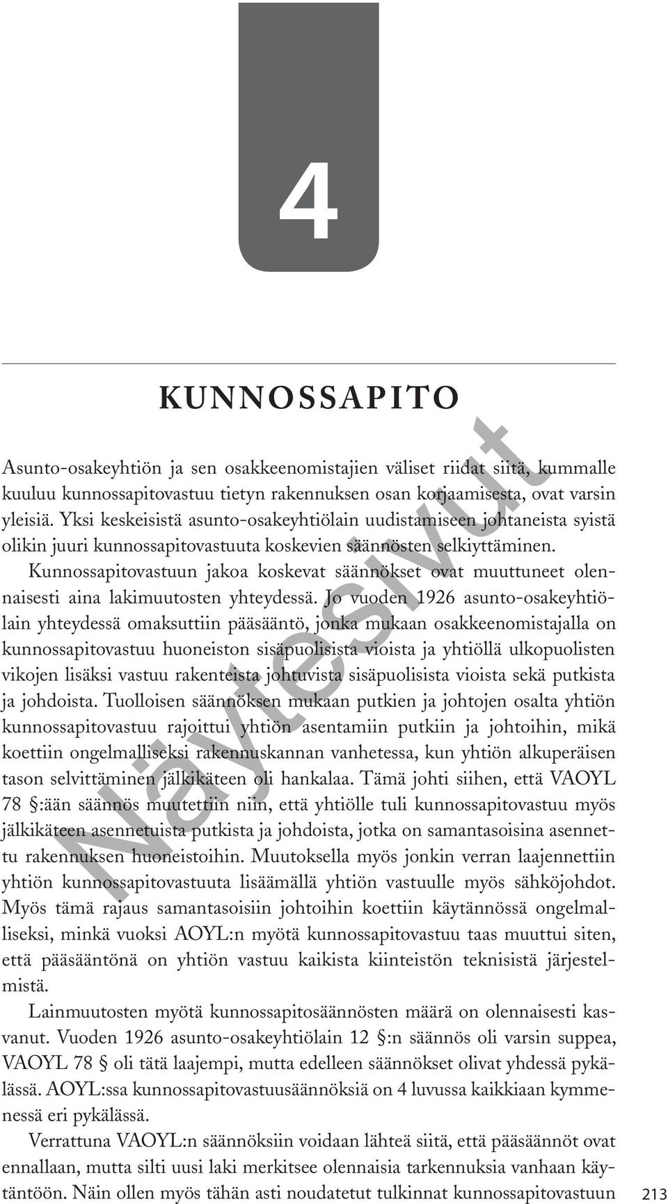 Kunnossapitovastuun jakoa koskevat säännökset ovat muuttuneet olennaisesti aina lakimuutosten yhteydessä.