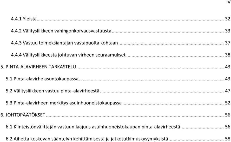 3 Pinta-alavirheen merkitys asuinhuoneistokaupassa... 52 6. JOHTOPÄÄTÖKSET... 56 6.