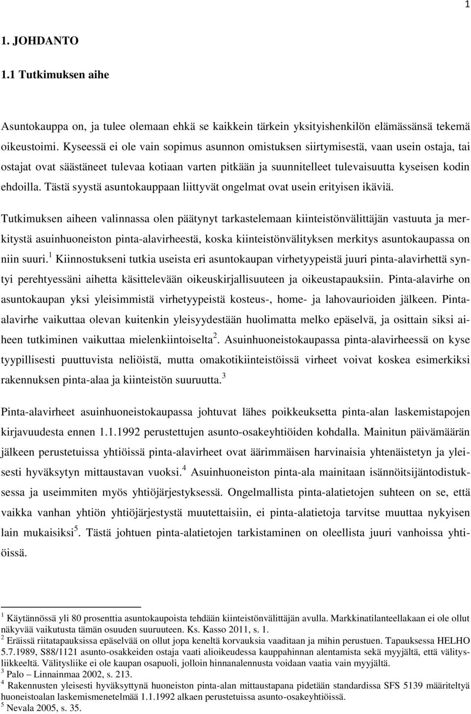 Tästä syystä asuntokauppaan liittyvät ongelmat ovat usein erityisen ikäviä.