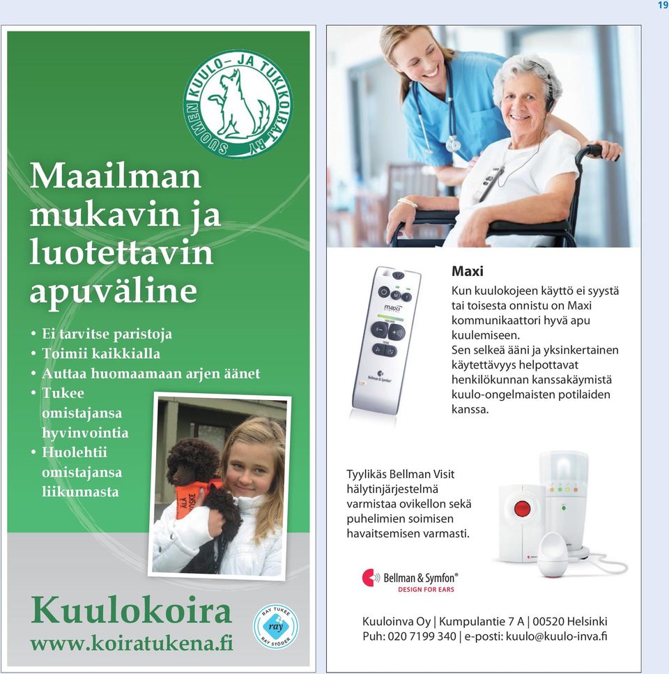 Maxi Kun kuulokojeen käyttö ei syystä tai toisesta onnistu on Maxi kommunikaattori hyvä apu kuulemiseen.