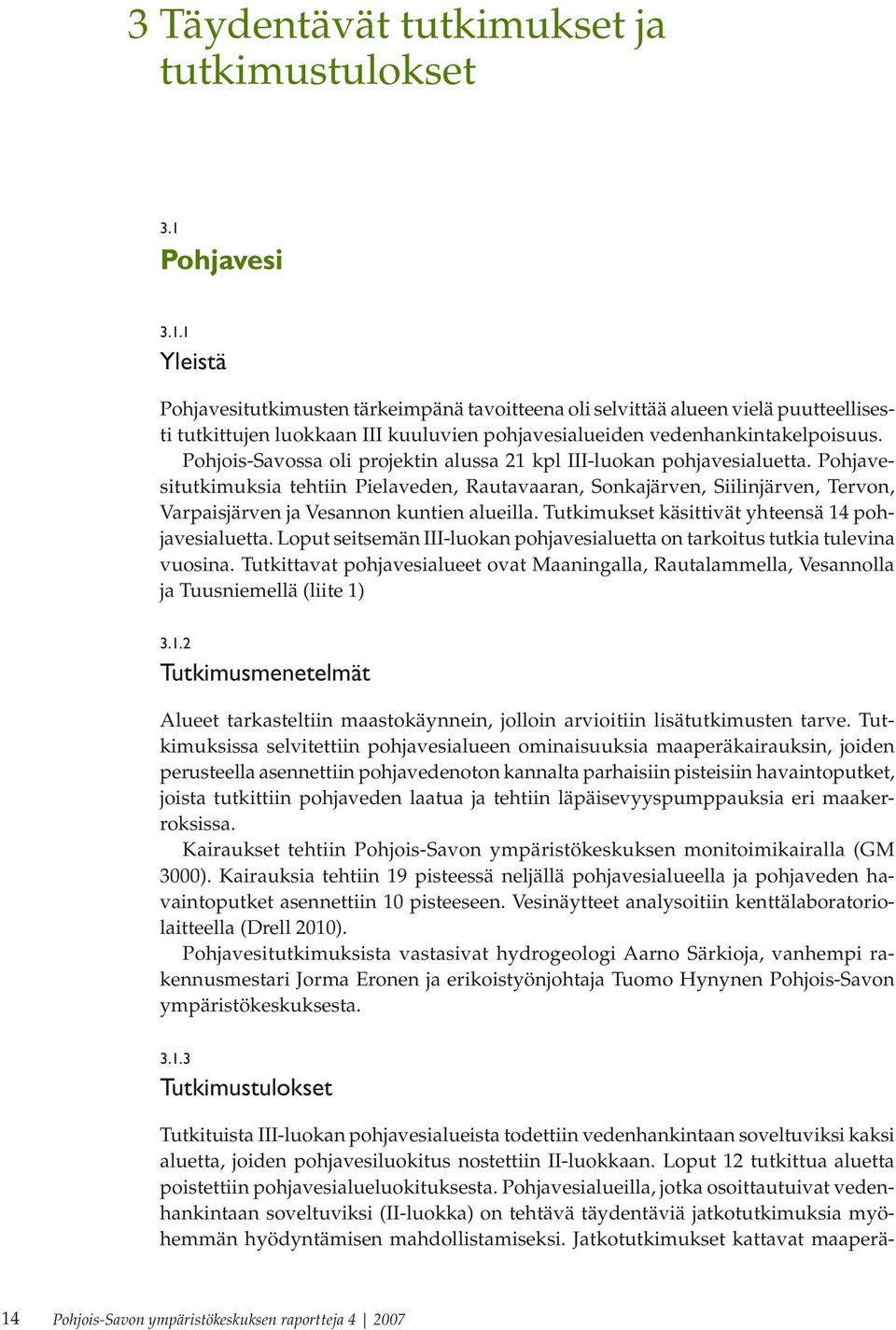 Pohjois-Savossa oli projektin alussa 21 kpl III-luokan pohjavesialuetta.