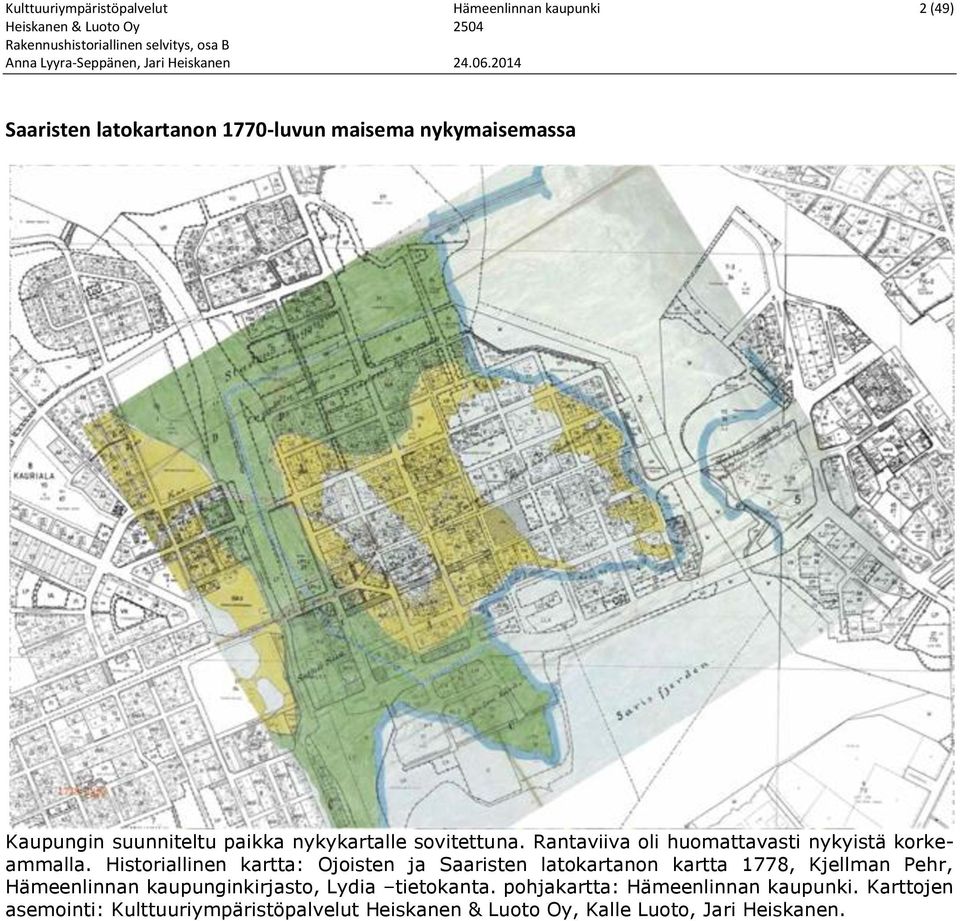 Historiallinen kartta: Ojoisten ja Saaristen latokartanon kartta 1778, Kjellman Pehr, Hämeenlinnan kaupunginkirjasto,