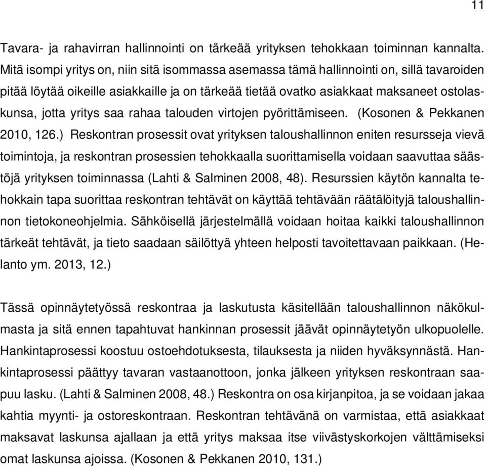 saa rahaa talouden virtojen pyörittämiseen. (Kosonen & Pekkanen 2010, 126.