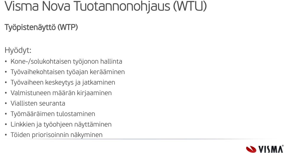 ja jatkaminen Valmistuneen määrän kirjaaminen Viallisten seuranta