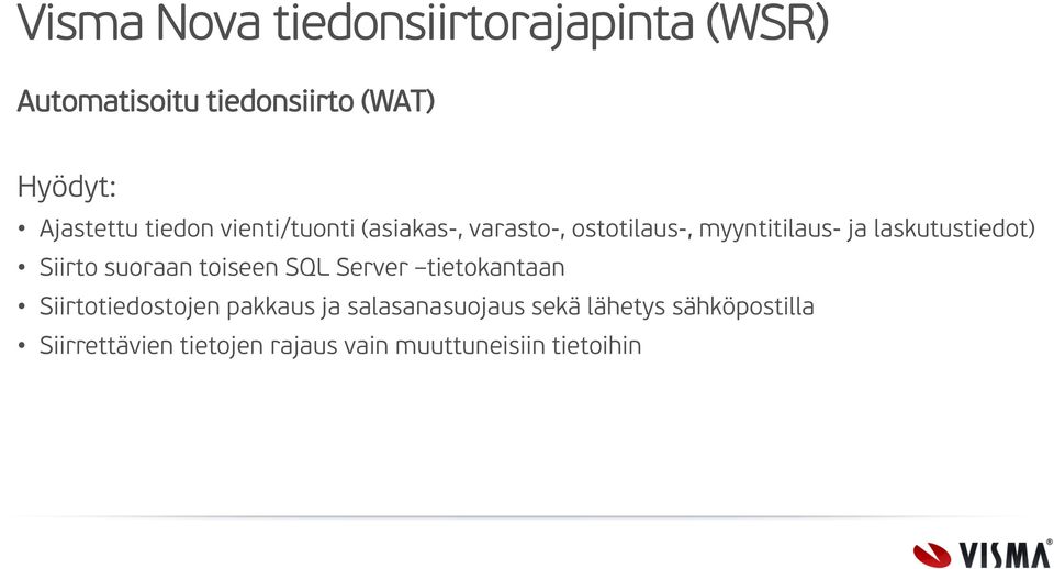 laskutustiedot) Siirto suoraan toiseen SQL Server tietokantaan Siirtotiedostojen