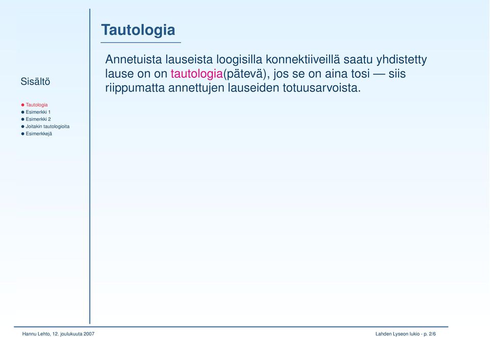 aina tosi siis riippumatta annettujen lauseiden