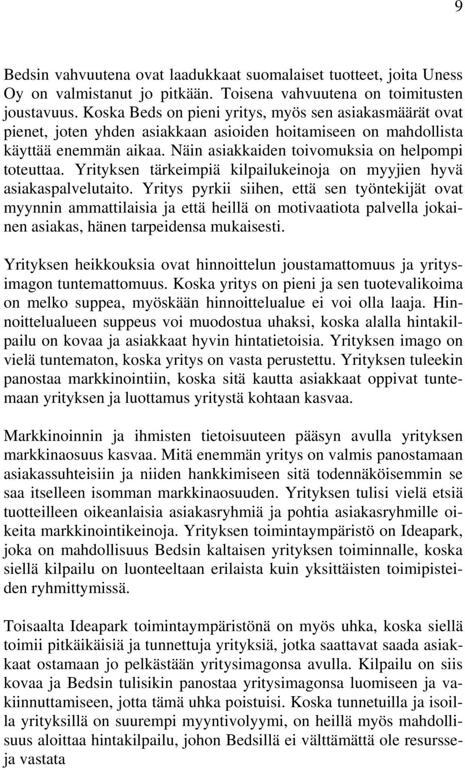 Yrityksen tärkeimpiä kilpailukeinoja on myyjien hyvä asiakaspalvelutaito.