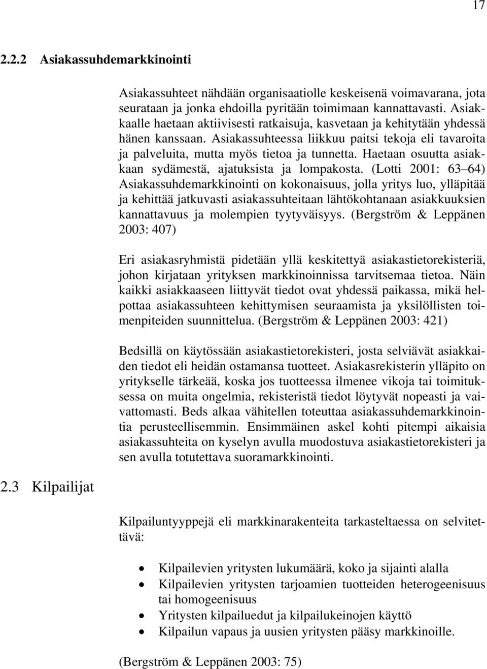 Haetaan osuutta asiakkaan sydämestä, ajatuksista ja lompakosta.