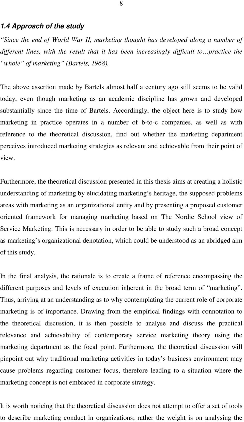 In fact, the idiom theoretical discussion instead of theoretical framework refers to this very argument, thus representing an appropriate expression.