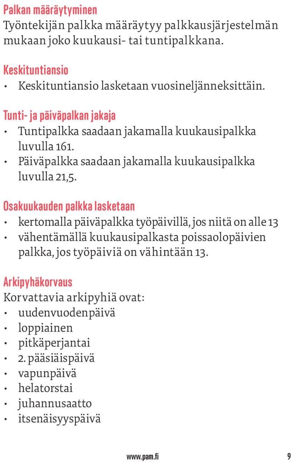 Päiväpalkka saadaan jakamalla kuukausipalkka luvulla 21,5.