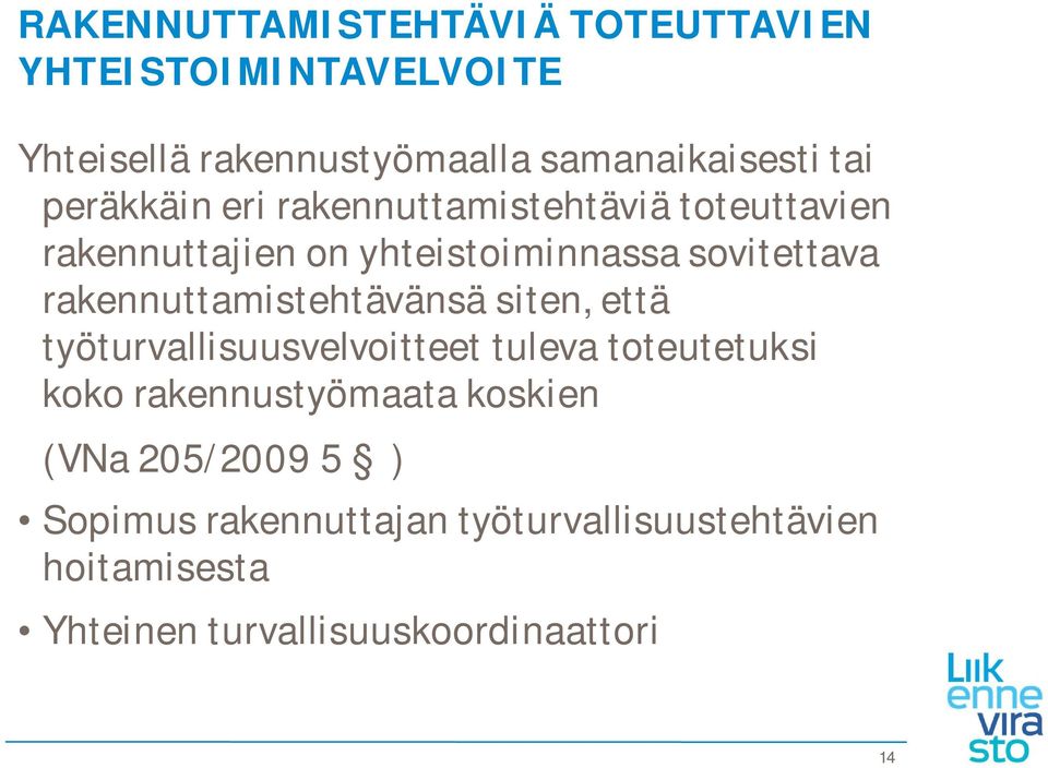 rakennuttamistehtävänsä siten, että työturvallisuusvelvoitteet tuleva toteutetuksi koko rakennustyömaata