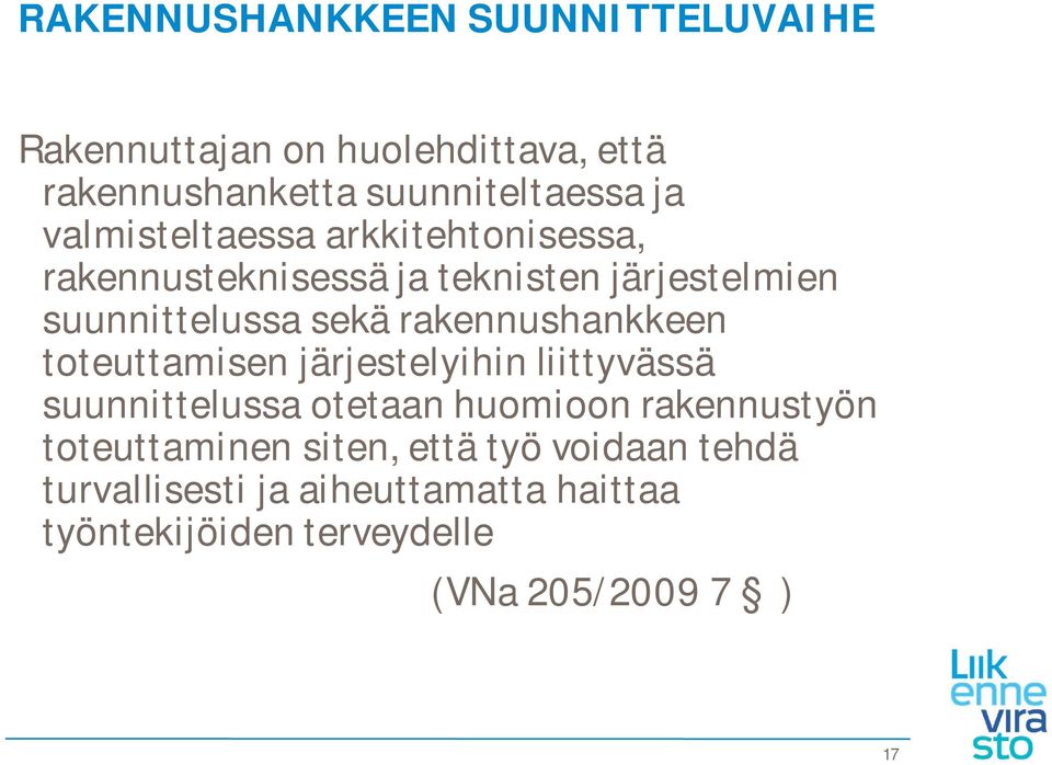 rakennushankkeen toteuttamisen järjestelyihin liittyvässä suunnittelussa otetaan huomioon rakennustyön