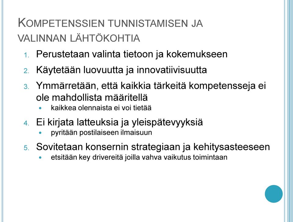 Ymmärretään, että kaikkia tärkeitä kompetensseja ei ole mahdollista määritellä kaikkea olennaista ei voi tietää