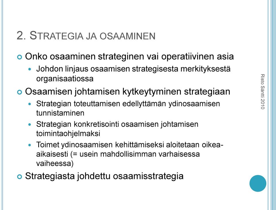 ydinosaamisen tunnistaminen Strategian konkretisointi osaamisen johtamisen toimintaohjelmaksi Toimet ydinosaamisen