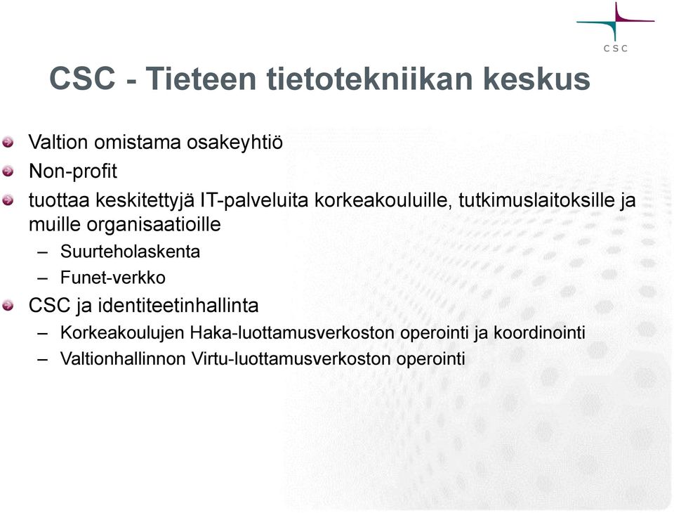 organisaatioille Suurteholaskenta Funet-verkko CSC ja identiteetinhallinta