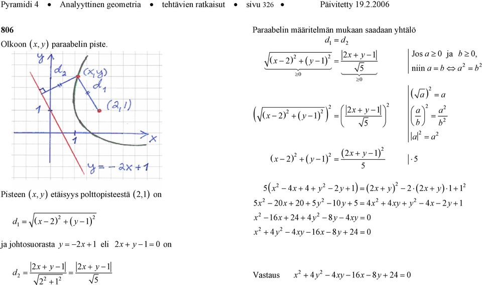 sdn yhtälö d = d ( ( ) ( y ) ) ( ) ( y ) + y Jos j b, ( ) + ( y ) = 5 niin = b = b ( + y ) + y + = = 5 b b + = 5 5