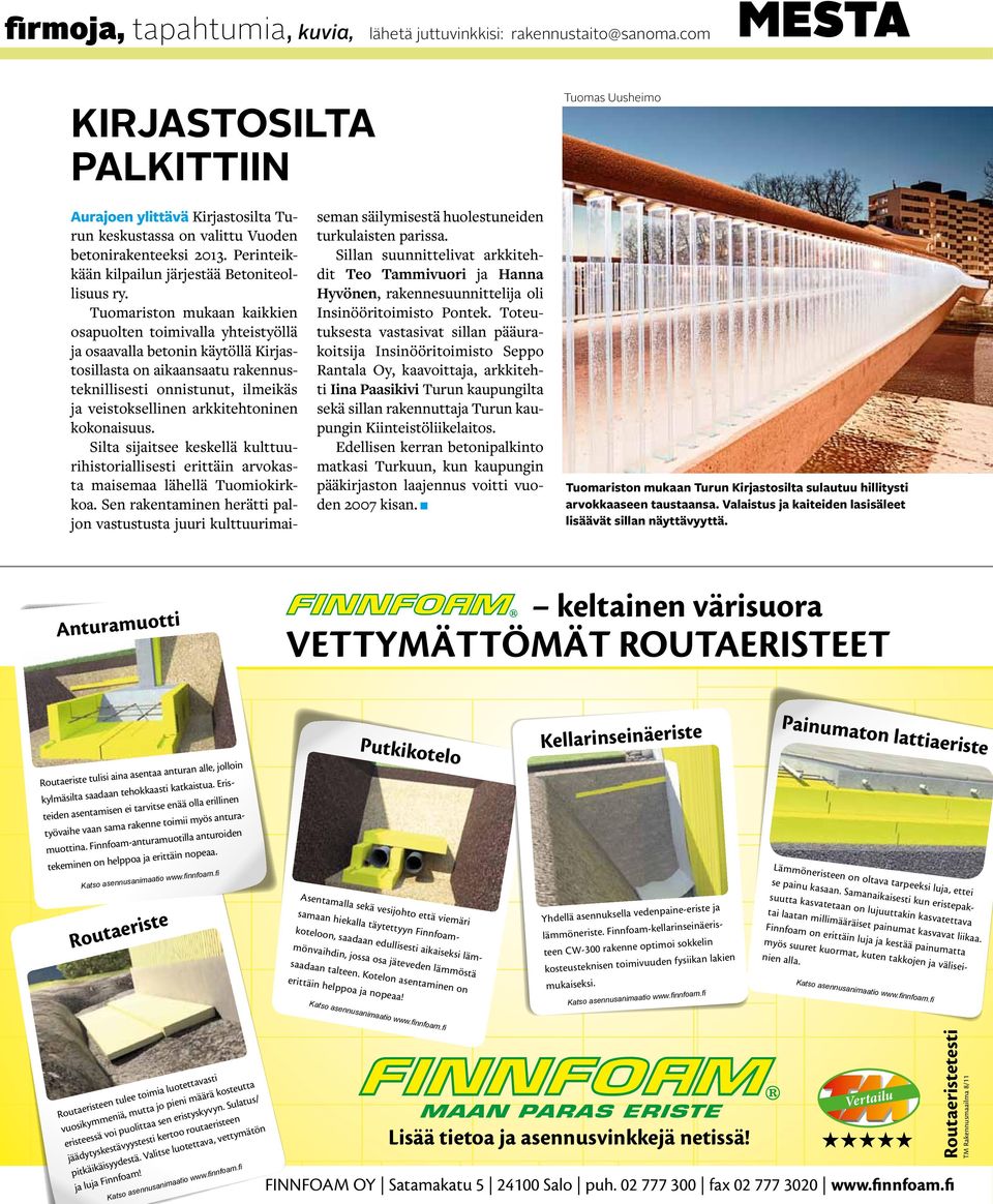 Tuomariston mukaan kaikkien osapuolten toimivalla yhteistyöllä ja osaavalla betonin käytöllä Kirjastosillasta on aikaansaatu rakennusteknillisesti onnistunut, ilmeikäs ja veistoksellinen