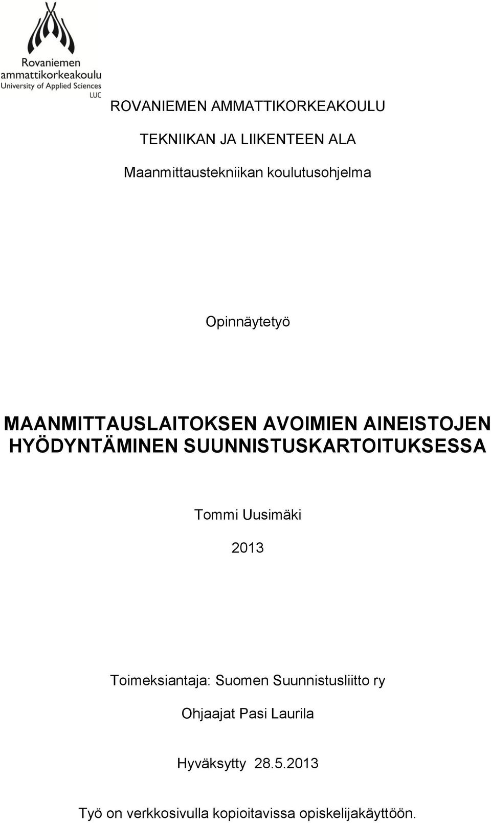 SUUNNISTUSKARTOITUKSESSA Tommi Uusimäki 2013 Toimeksiantaja: Suomen Suunnistusliitto ry