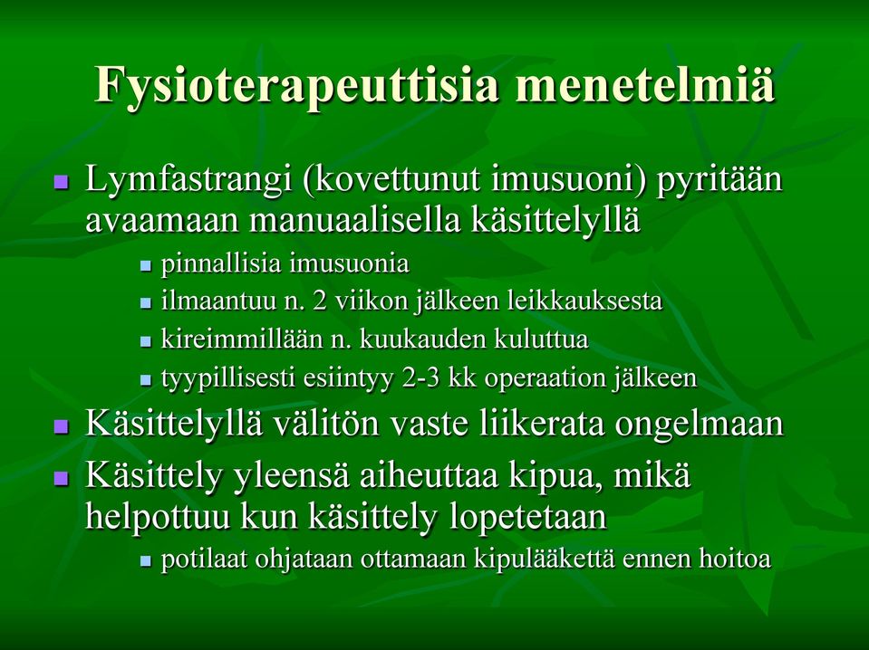 kuukauden kuluttua n tyypillisesti esiintyy 2-3 kk operaation jälkeen n Käsittelyllä välitön vaste liikerata