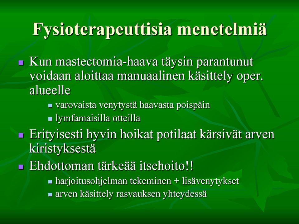 alueelle n varovaista venytystä haavasta poispäin n lymfamaisilla otteilla n Erityisesti