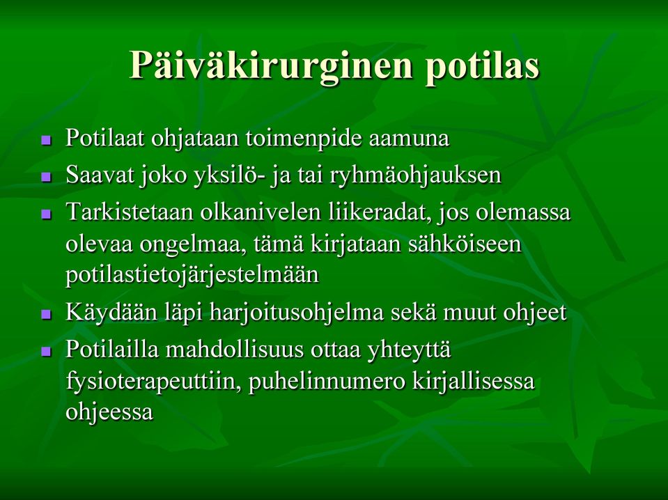 kirjataan sähköiseen potilastietojärjestelmään n Käydään läpi harjoitusohjelma sekä muut