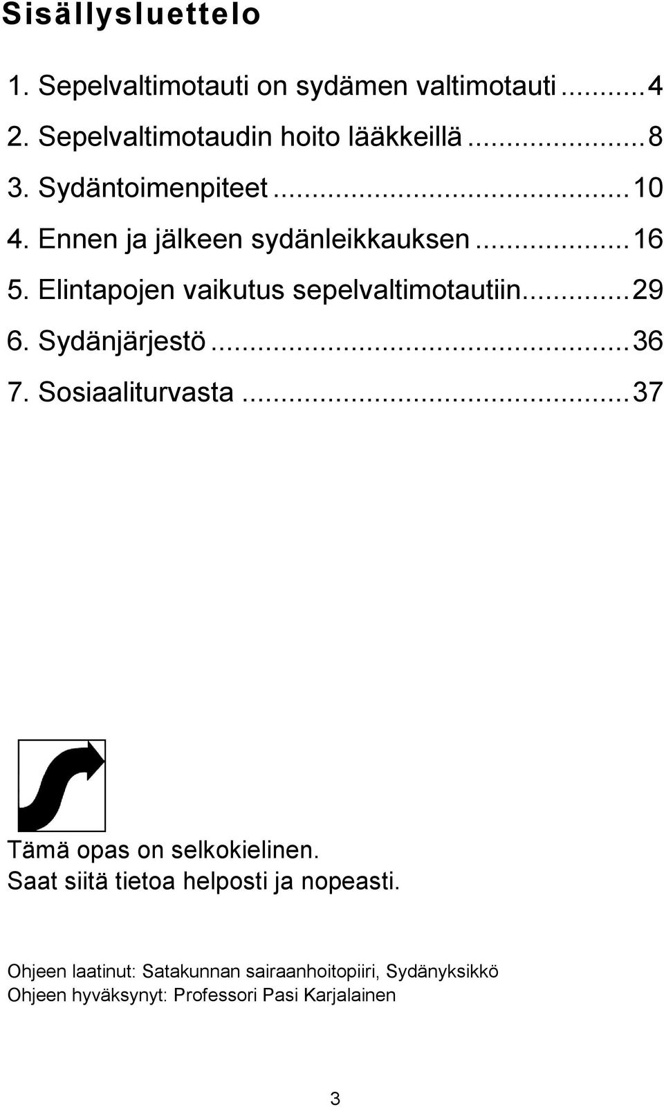 .. 29 6. Sydänjärjestö... 36 7. Sosiaaliturvasta... 37 Tämä opas on selkokielinen.