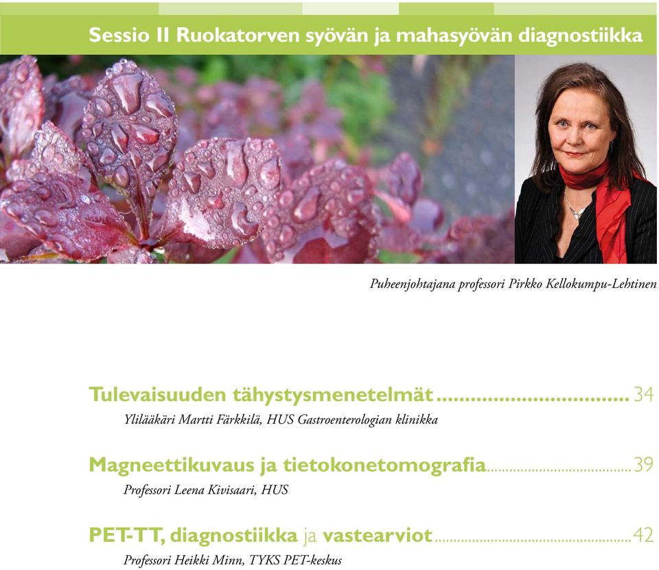 .. 34 Ylilääkäri Martti Färkkilä, HUS Gastroenterologian klinikka Magneettikuvaus ja