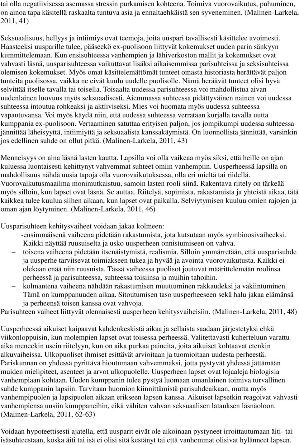 Haasteeksi uusparille tulee, pääseekö ex-puolisoon liittyvät kokemukset uuden parin sänkyyn kummittelemaan.