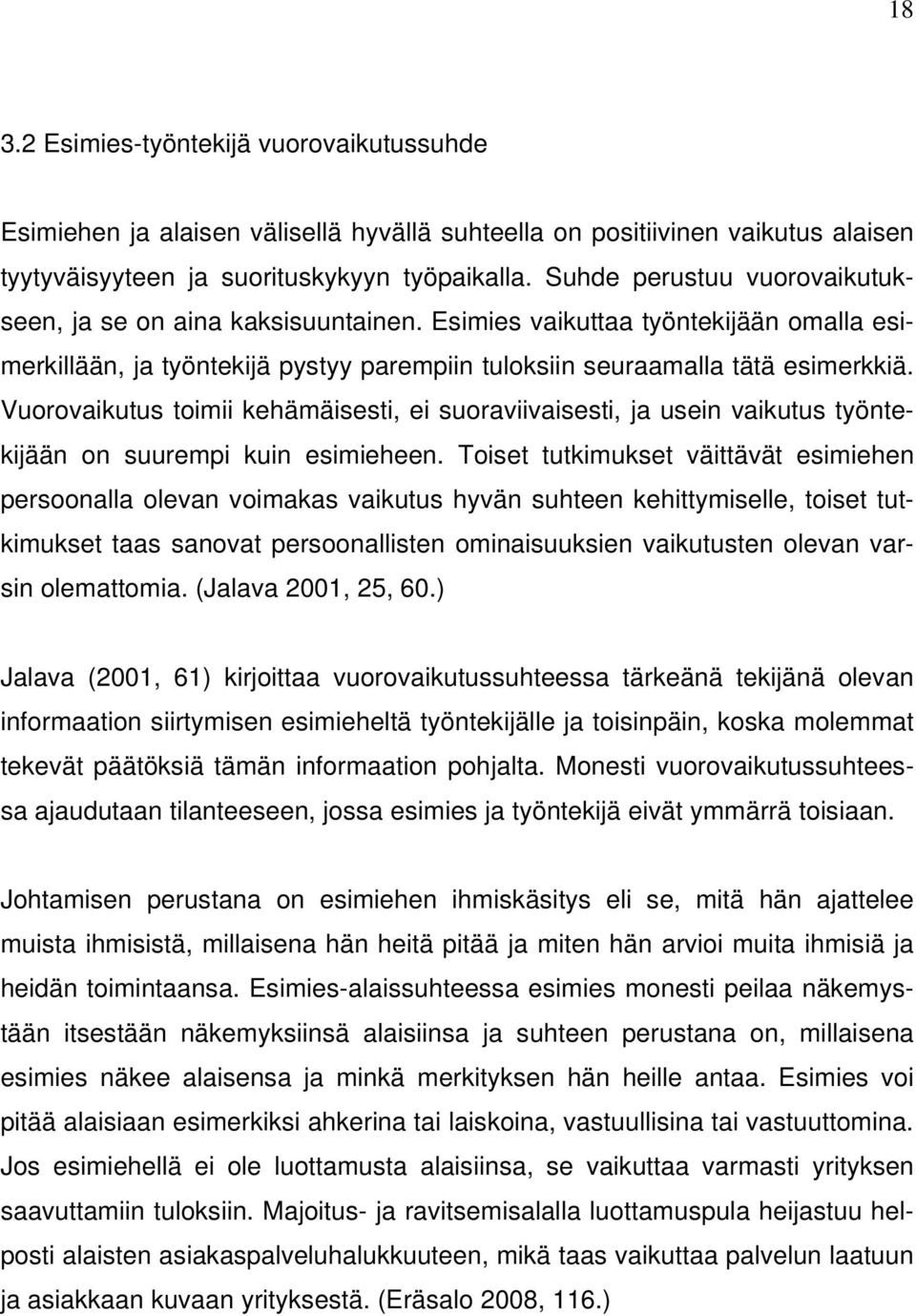 Vuorovaikutus toimii kehämäisesti, ei suoraviivaisesti, ja usein vaikutus työntekijään on suurempi kuin esimieheen.