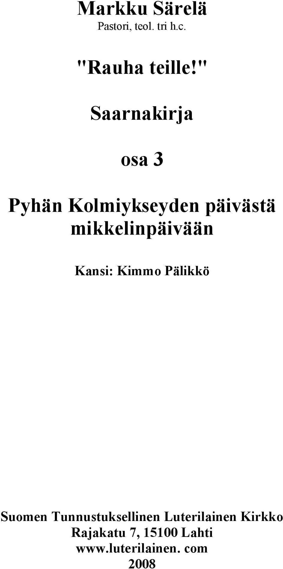 mikkelinpäivään Kansi: Kimmo Pälikkö Suomen