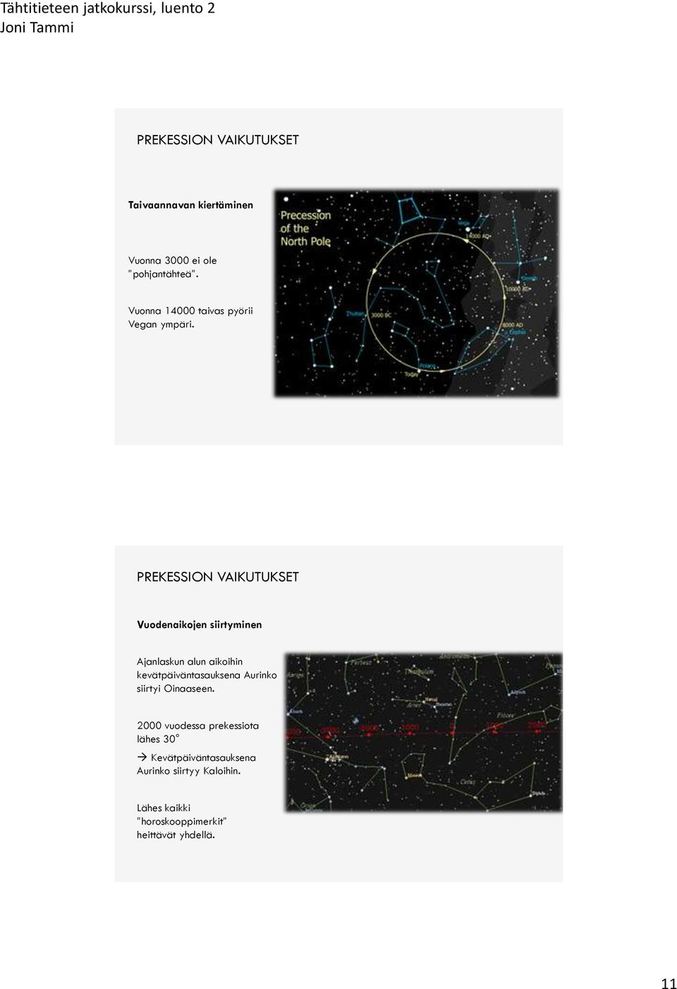 PREKESSION VAIKUTUKSET Vuodenaikojen siirtyminen Ajanlaskun alun aikoihin